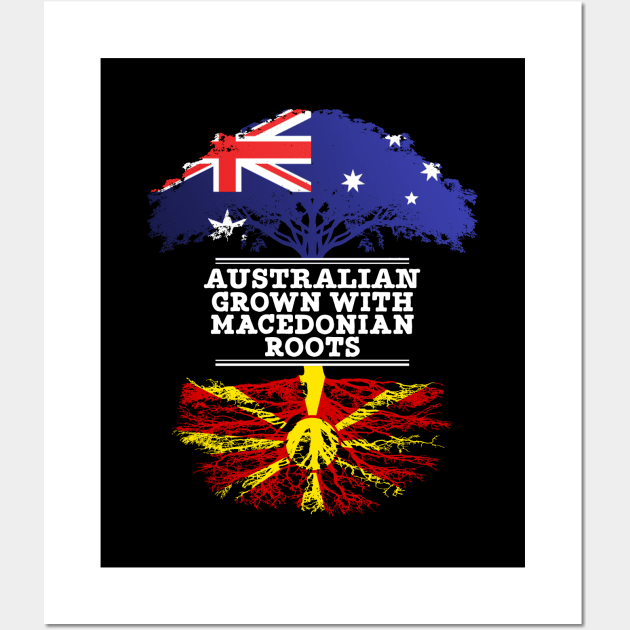 Australian Grown With Macedonian Roots - Gift for Macedonian With Roots From Macedonia Wall Art by Country Flags